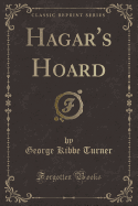 Hagar's Hoard (Classic Reprint)