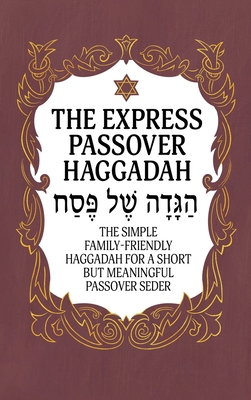 Haggadah for Passover - The Express Passover Haggadah: The Simple Family-Friendly Haggadah for a Short But Meaningful Passover Seder - Milah Tovah Press, and Silas, Dani (Editor)