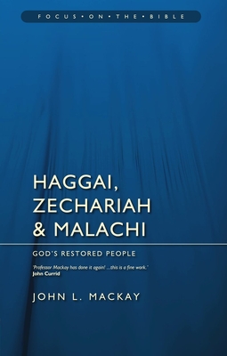 Haggai, Zechariah & Malachi: God's Restored People - MacKay, John L