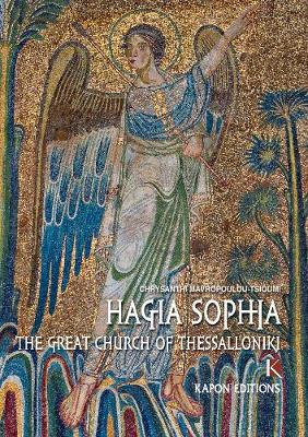 Hagia Sophia: The Great Church of Thessaloniki - Mavropoulou-Tsioumi, Chrysanthi