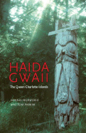 Haida Gwaii: The Queen Charlotte Islands - Horwood, Dennis, and Parkin, Tom