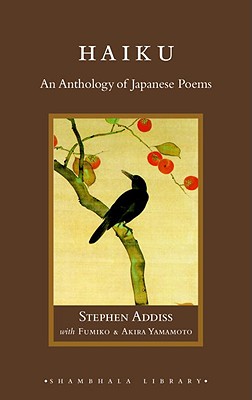 Haiku: An Anthology of Japanese Poems - Addiss, Stephen, Professor, Ph.D., and Yamamoto, Fumiko Y, and Yamamoto, Akira