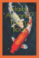 Haiku Anyone? Poetry Book
