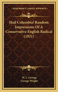 Hail Columbia! Random Impressions of a Conservative English Radical (1921)