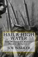 Hail & High Water: The Battle of Elkins' Ferry, Arkansas