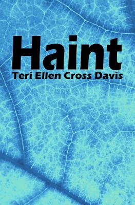 Haint: poems - Davis, Teri Ellen Cross