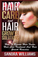 Hair Care and Hair Growth Solutions: How to Regrow Your Hair Faster, Hair Loss Treatment and Hair Growth Remedies