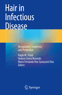 Hair in Infectious Disease: Recognition, Treatment, and Prevention