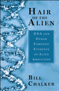 Hair of the Alien: DNA and Other Forensic Evidence of Alien Abductions