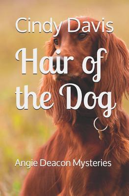 Hair of the Dog: Angie Deacon Mysteries - Davis, Cindy