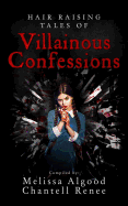 Hair Raising Tales of Villainous Confessions