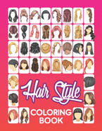 Hair Style Coloring Book: Beautiful Hair Styles to Color for Girls, Women, Teenagers & Adults