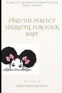 Hairstyles for Black Women: Find the Perfect Hairstyle for Your Baby