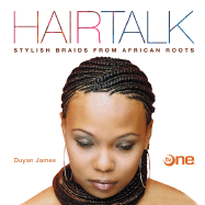 Hairtalk: Stylish Braids from African Roots - James, Duyan