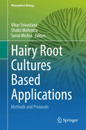 Hairy Root Cultures Based Applications: Methods and Protocols