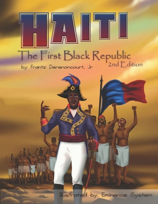 Haiti: The First Black Republic - Derenoncourt, Frantz, Jr.