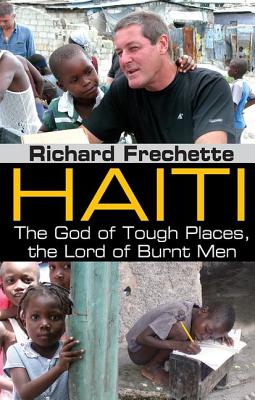 Haiti: The God of Tough Places, the Lord of Burnt Men - Frechette, Richard