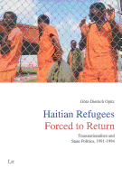 Haitian Refugees Forced to Return: Transnationalism and State Politics, 1991-1994 Volume 2