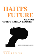 Haiti's Future: Views of Twelve Haitian Leaders