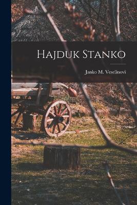 Hajduk Stanko - Veselinovi, Janko M 1862-1905 (Creator)