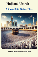 Hajj and Umrah: A Complete Guide Plus