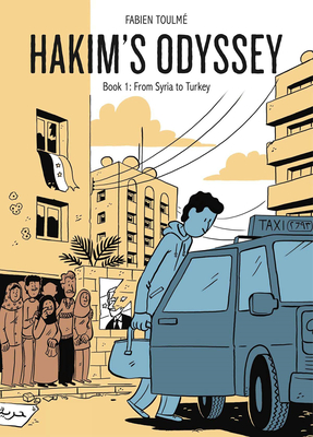 Hakim's Odyssey: Book 1: From Syria to Turkey - Toulm, Fabien, and Chute, Hannah (Translated by)