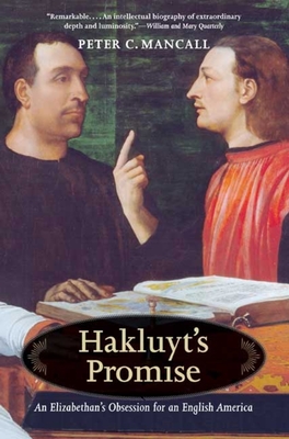 Hakluyt's Promise: An Elizabethan's Obsession for an English America - Mancall, Peter C