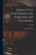 Hakluytus Posthumus or Purchas His Pilgrimes; Volume VII