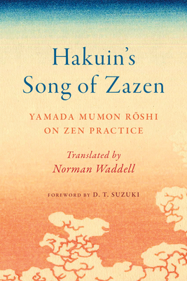 Hakuin's Song of Zazen: Yamada Mumon Roshi on Zen Practice - Mumon Roshi, Yamada, and Suzuki, Daisetz Teitaro (Foreword by), and Waddell, Norman (Translated by)
