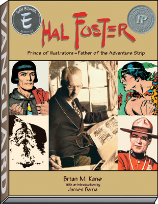 Hal Foster - Prince of Illustrators - Kane, Brian M, and Bama, James