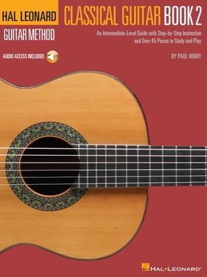 Hal Leonard Classical Guitar Method - Book 2: An Intermediate-Level Guide with Step-By-Step Instructions by Paul Henry with Access to Online Audio - Henry, Paul