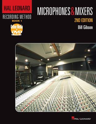 Hal Leonard Recording Method Book 1: Microphones & Mixers - Gibson, Bill
