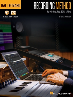Hal Leonard Recording Method for Hip-Hop, Pop, Edm, & More - By Jake Johnson with Online Audio and Video Demos - Johnson, Jake