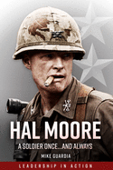 Hal Moore: A Soldier Once...and Always