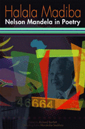 Halala Madiba: Nelson Mandela in Poetry
