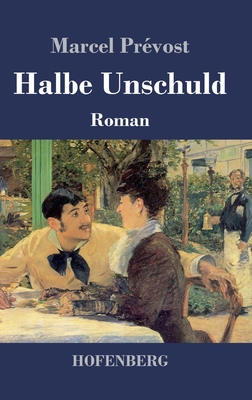 Halbe Unschuld: Roman - Pr?vost, Marcel