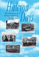 Halcyon Days: Recollections of Post-war Vintage Motoring