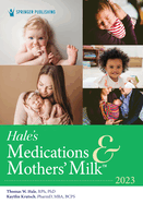 Hale's Medications & Mothers' Milk 2023: A Manual of Lactational Pharmacology