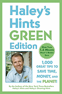 Haley's Hints Green Edition: 1,000 Great Tips to Save Time, Money, and the Planet!