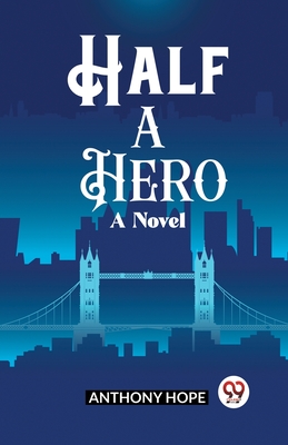 Half a Hero A Novel - Hope, Anthony