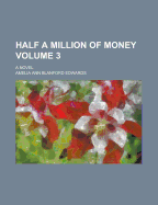 Half a Million of Money; A Novel; Volume 3