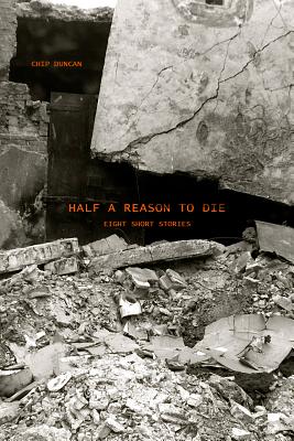 Half a Reason to Die - Duncan, Chip