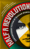 Half a Revolution: Contemporary Fiction by Russian Women