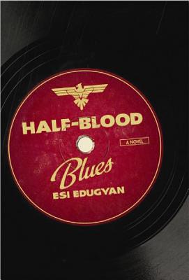 Half-Blood Blues - Edugyan, Esi
