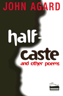 Half-Caste: And Other Poems