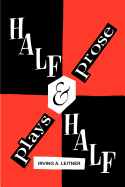 Half & Half- -Plays & Prose