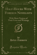 Half-Hours with Foreign Novelists, Vol. 1 of 2: With Short Notices of Their Lives and Writings (Classic Reprint)