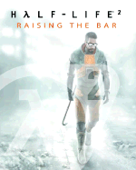 Half-Life 2: Raising the Bar - Prima Temp Authors, and Hodgson, David S J