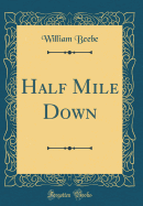 Half Mile Down (Classic Reprint)