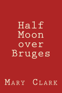 Half Moon over Bruges: Europe 2013